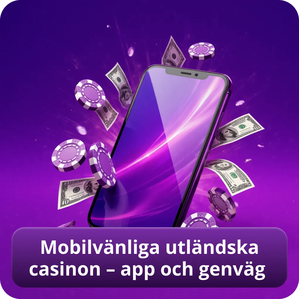 Mobilvänliga utländska casinon – app och genväg