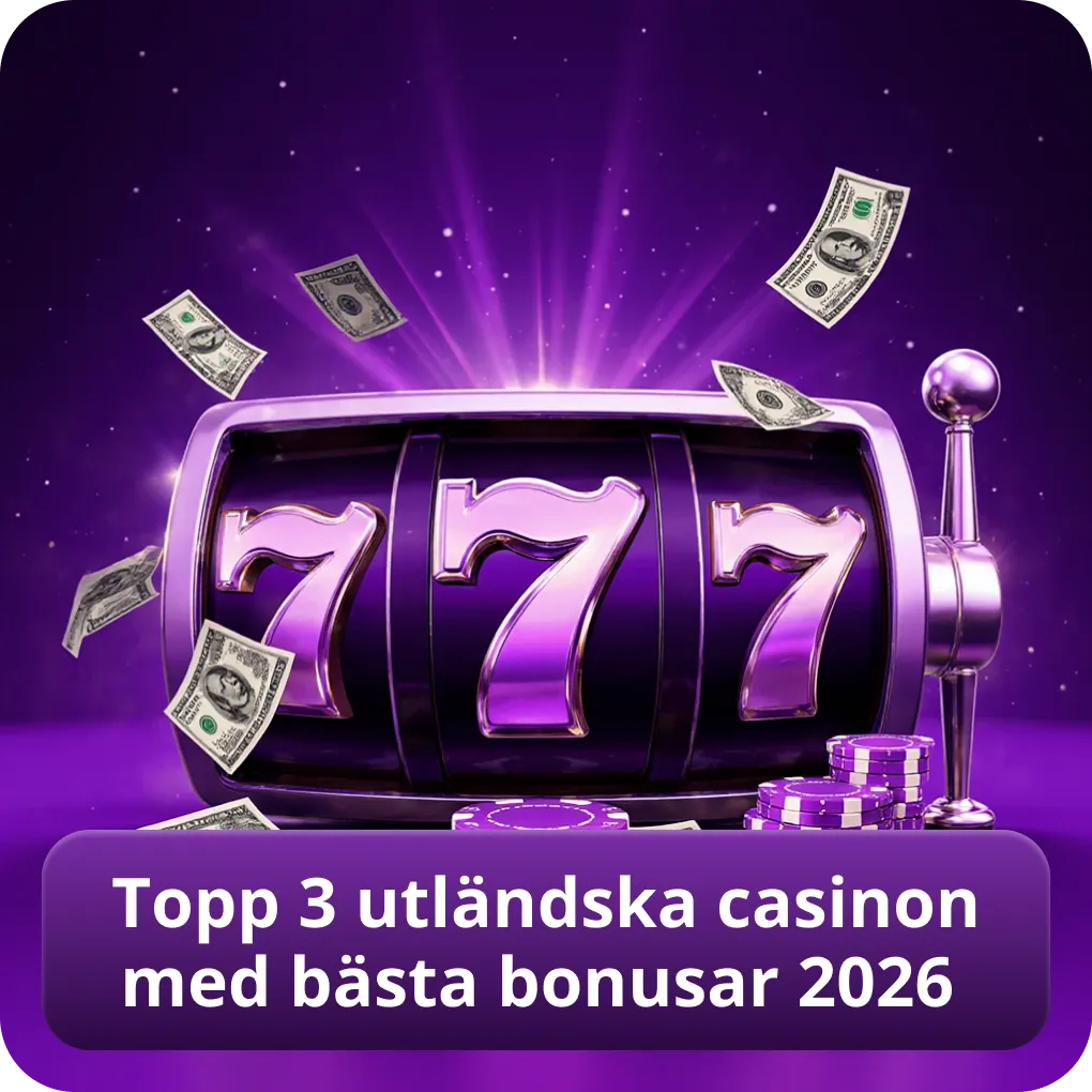 Topp 3 utländska casinon med bästa bonusar 2026